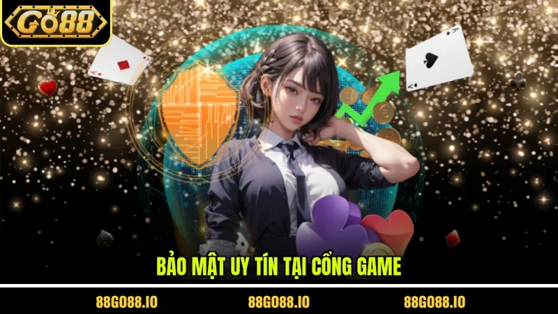 Bảo mật uy tín tại cổng game