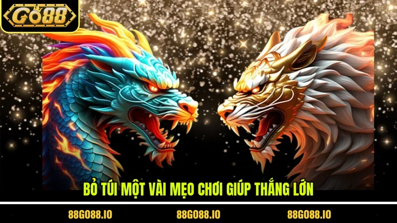 Bỏ túi một vài mẹo chơi giúp thắng lớn