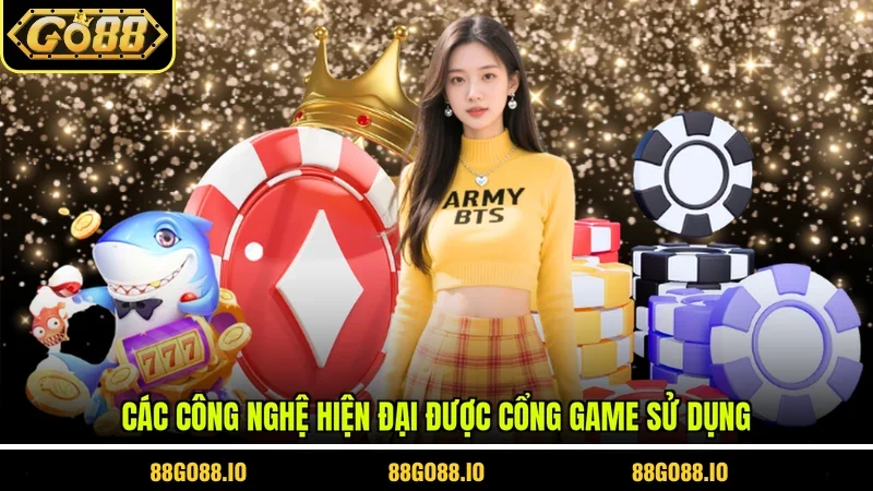 Các công nghệ hiện đại được cổng game sử dụng