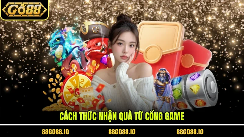 Cách thức nhận quà từ cổng game