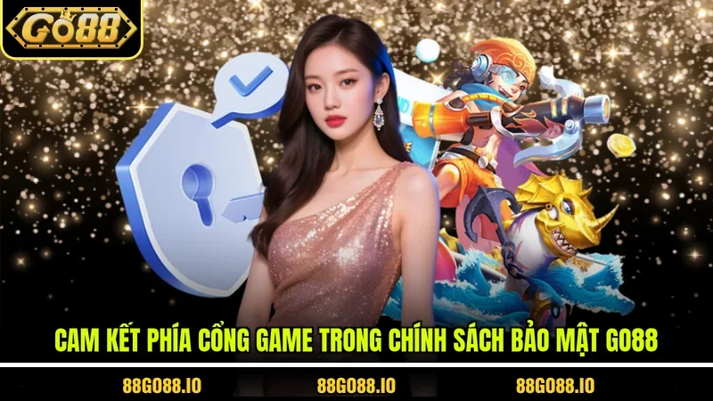 Cam kết phía cổng game trong chính sách bảo mật Go88