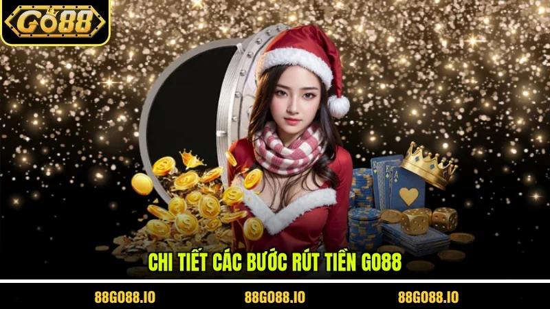 Chi tiết các bước rút tiền GO88