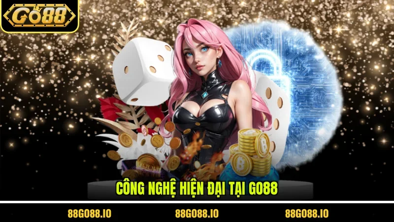 Công nghệ hiện đại tại Go88