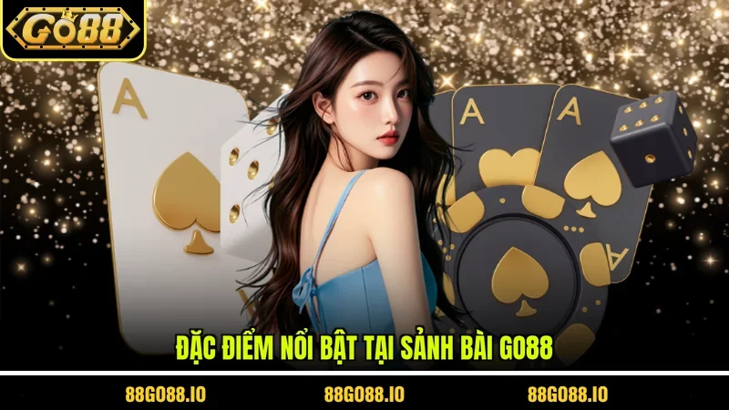 Đặc điểm nổi bật tại sảnh bài Go88