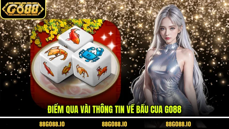 Điểm qua vài thông tin về Bầu Cua Go88