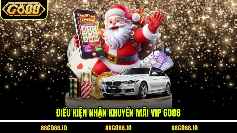 Điều kiện nhận khuyến mãi Vip Go88