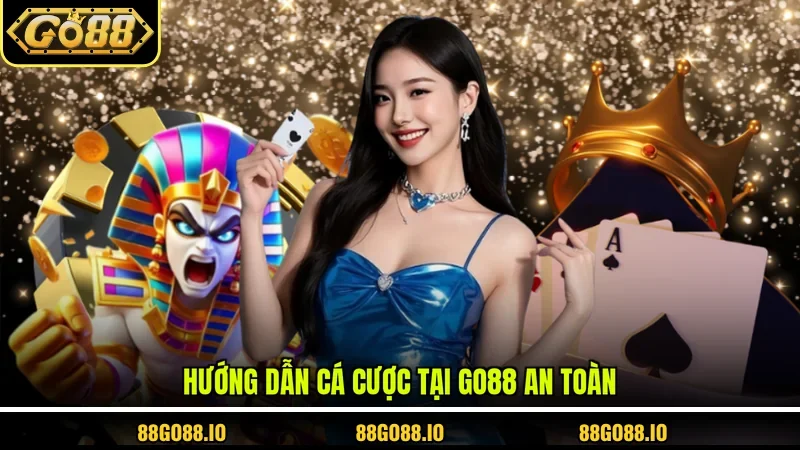 Hướng dẫn cá cược tại Go88 an toàn