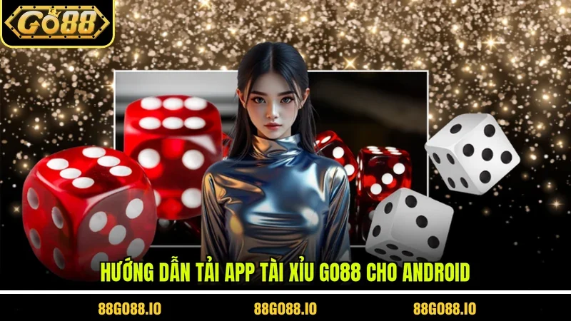 Hướng dẫn tải App Tài Xỉu Go88 cho Android