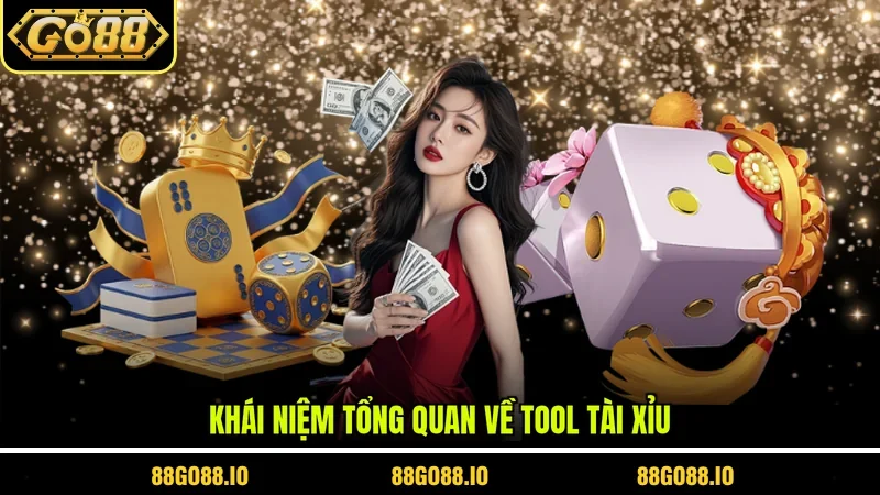 Khái niệm tổng quan về Tool Tài Xỉu