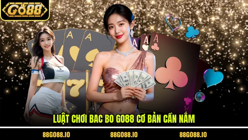 Luật chơi bac bo Go88 cơ bản cần nắm