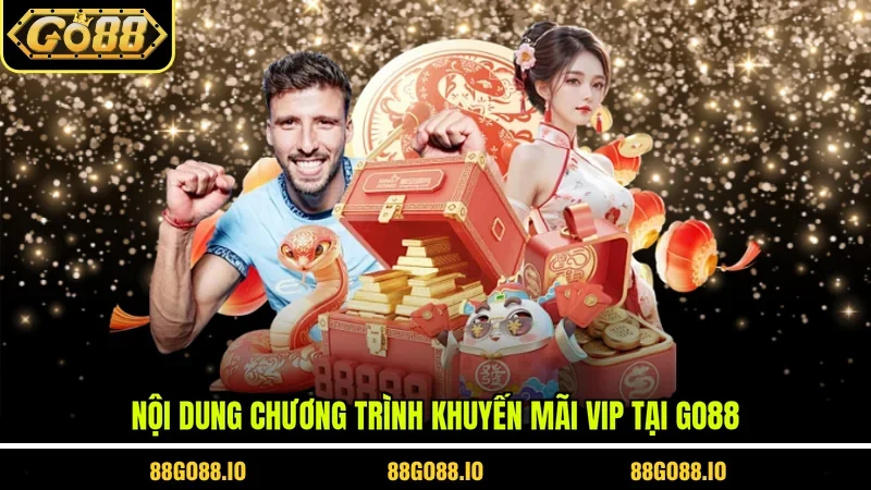 Nội dung chương trình khuyến mãi Vip tại Go88
