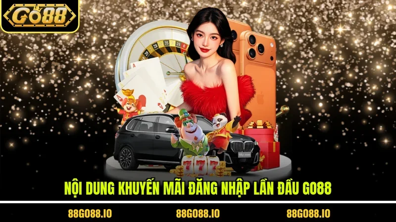 Nội dung khuyến mãi đăng nhập lần đầu Go88