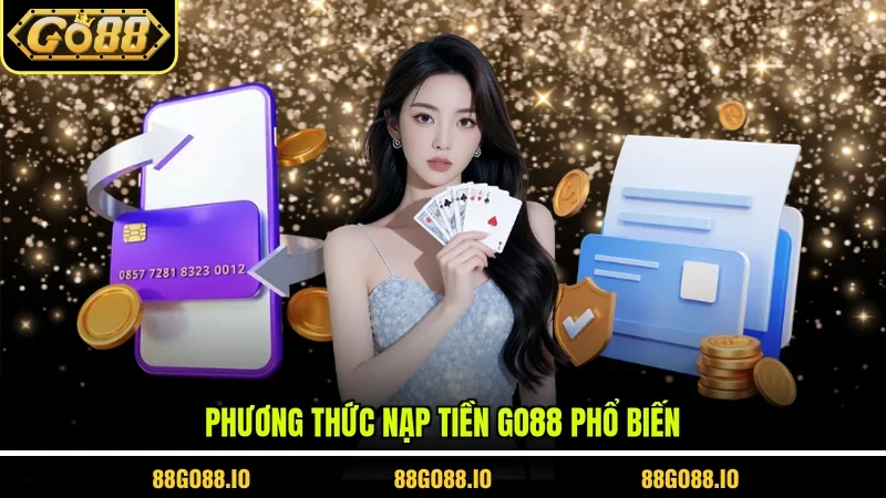 Phương thức nạp tiền GO88 phổ biến