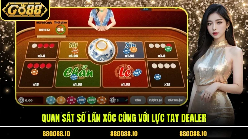 Quan sát số lần xóc cùng với lực tay Dealer