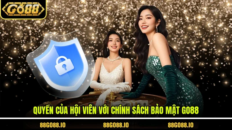 Quyền của hội viên với chính sách bảo mật Go88