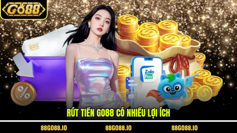 Rút tiền GO88 có nhiều lợi ích 