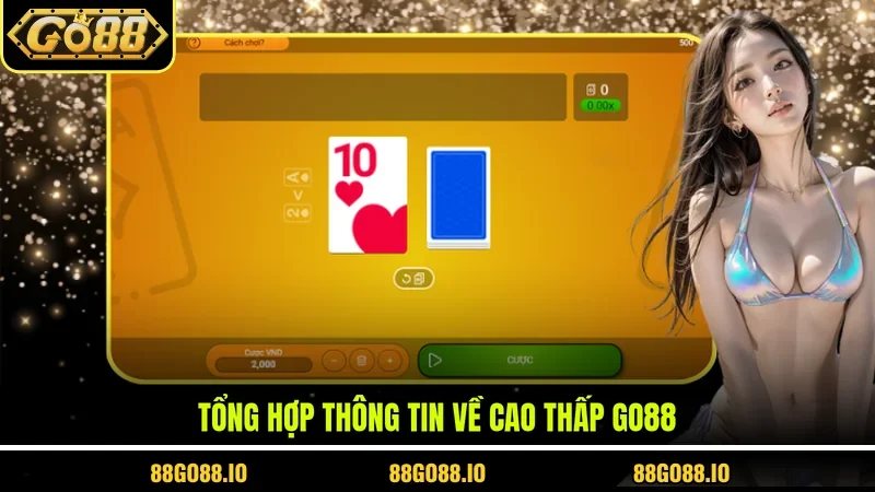 Tổng hợp thông tin về Cao Thấp Go88