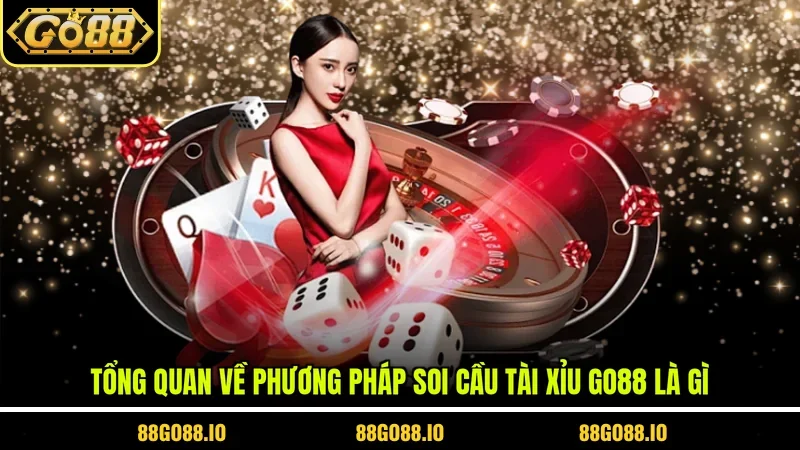 Tổng quan về phương pháp soi cầu tài xỉu Go88 là gì