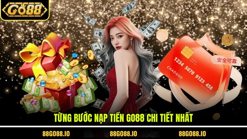 Từng bước nạp tiền GO88 chi tiết nhất