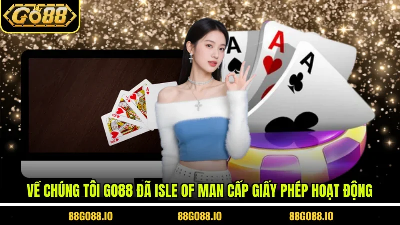 Về chúng tôi Go88 đã Isle of Man cấp giấy phép hoạt động